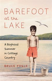Barefoot at the lake: a boyhood summer in cottage country cover image cdn