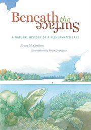 Beneath the surface: a natural history of a fisherman's lake cover image cdn