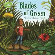 Blades of green: adventures in backyard habitats cover image cdn