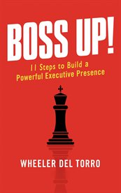 Boss up!. 11 Steps to Build a Powerful Executive Presence cover image cdn