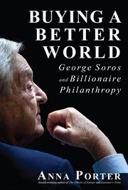 Buying a better world: George Soros and billionaire philanthropy cover image cdn