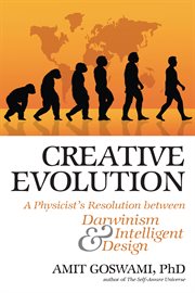 Creative evolution: a physicist's resolution between Darwinism and intelligent design cover image cdn