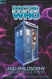 Doctor Who and philosophy: bigger on the inside cover image cdn