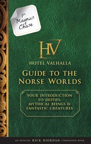 For Magnus Chase: Hotel Valhalla guide to the Norse worlds: your introduction to deities, mythical beings & fantastic creatures cover image cdn