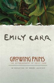Growing pains: an autobiography of Emily Carr cover image cdn