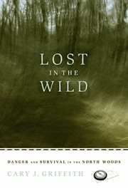 Lost in the wild: danger and survival in the North woods cover image cdn