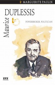 Maurice Duplessis: powerbroker, politician cover image cdn