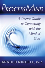 Processmind: a user's guide to connecting with the mind of God cover image cdn