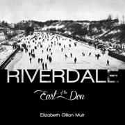 Riverdale: east of the Don cover image cdn