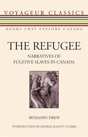 The refugee: the narratives of fugitive slaves in Canada cover image cdn