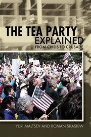 The Tea Party explained: from crisis to crusade cover image cdn