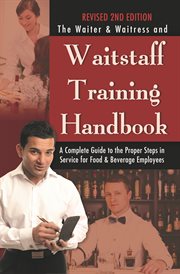 The waiter & waitress and waitstaff training handbook: a complete guide to the proper steps in service for food & beverage employees cover image cdn