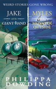 Weird stories gone wrong 2-book bundle: Jake and the giant hand ; Myles and the monster outside cover image cdn