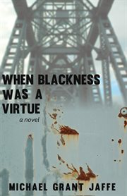 When blackness was a virtue: a novel cover image cdn