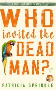 Who invited the dead man?: a thoroughly southern mystery cover image cdn