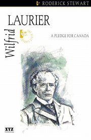 Wilfrid Laurier: a pledge for Canada cover image cdn