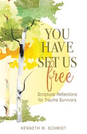 You have set us free: scriptural reflections for trauma survivors cover image cdn