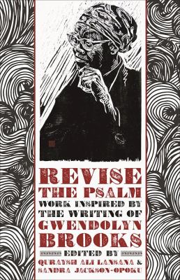 Revise the Psalm : work celebrating the writing of Gwendolyn Brooks  cover image cdn