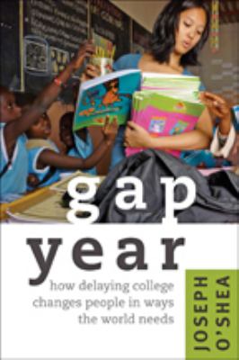 Gap year : how delaying college changes people in ways the world needs  cover image cdn