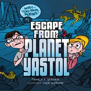 Way-too-real aliens: Escape from planet Yastol. 1 cover image cdn
