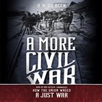 A more civil war: how the union waged a just war cover image cdn