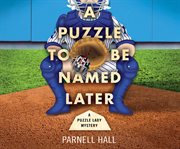 A Puzzle To Be Named Later: Puzzle Lady Mystery Series, Book 18 cover image cdn
