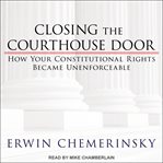 Closing the courthouse door: how your constitutional rights became unenforceable cover image cdn