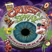 Crust & spray: gross stuff in your eyes, ears, nose, and throat cover image cdn