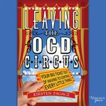 Leaving the OCD circus: your big ticket out of having to control every little thing cover image cdn