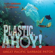 Plastic, ahoy!: investigating the great Pacific garbage patch cover image cdn