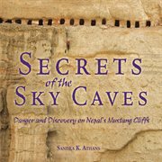 Secrets of the sky caves: danger and discovery on Nepal's Mustang Cliffs cover image cdn