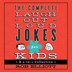 The complete laugh-out-loud jokes for kids: a 4-in-1 collection cover image cdn