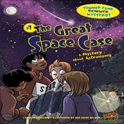 Summer camp science mysteries: a mystery about astronomy. #7, The great space case cover image cdn