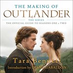 The making of Outlander: the series : the official guide to seasons one & two cover image cdn