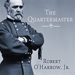 The quartermaster: Montgomery C. Meigs, Lincoln's general, master builder of the union army cover image cdn