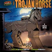 The Trojan horse: the fall of Troy : a Greek legend cover image cdn