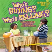 Who's buying? Who's selling?: understanding consumers and producers cover image cdn