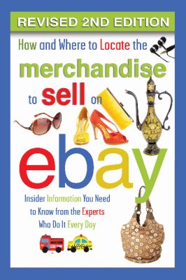 How and where to locate the merchandise to sell on eBay : insider information you need to know from the experts who do it every day  cover image cdn
