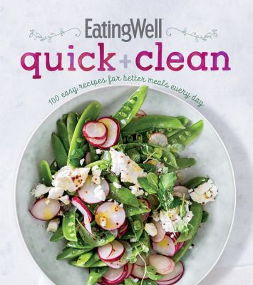 EatingWell quick + clean : 100 easy recipes for better meals every day  cover image cdn