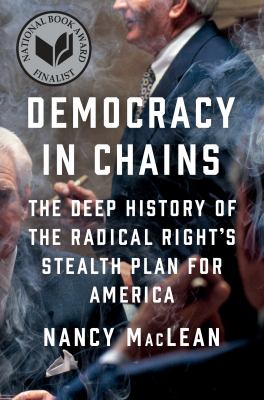Democracy in chains : the deep history of the radical right's stealth plan for America  cover image cdn