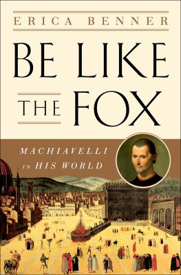Be like the fox : Machiavelli's lifelong quest for freedom  cover image cdn