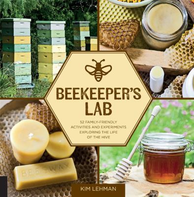 Beekeeper's lab : 52 family-friendly activities and experiments exploring the life of the hive  cover image cdn