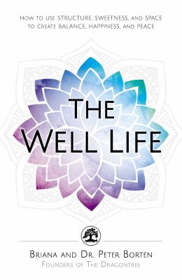 The well life : how to use structure, sweetness, and space to create balance, happiness, and peace  cover image cdn