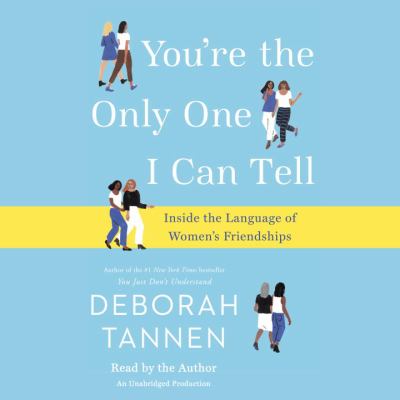 You're the only one I can tell inside the language of women's friendships  cover image cdn