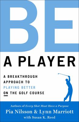 Be a player : a breakthrough approach to playing better on the golf course  cover image cdn