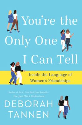 You're the only one I can tell : inside the language of women's friendships  cover image cdn
