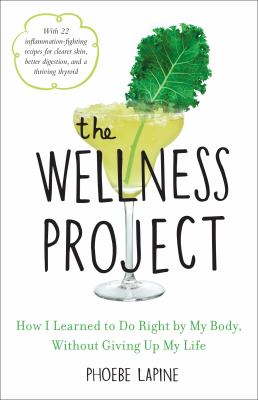 The wellness project : how I learned to do right by my body, without giving up my life  cover image cdn