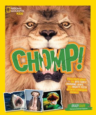 Chomp! : fierce facts about the bit force, crushing jaws, and mighty teeth of Earth's champion chewers  cover image cdn