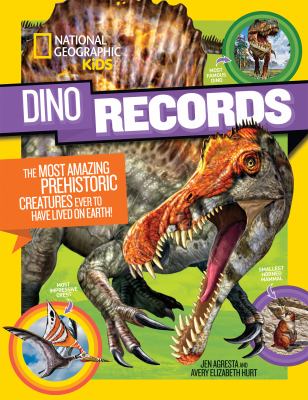 Dino records : the most amazing prehistoric creatures ever to have lived on Earth!  cover image cdn