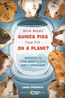 How many guinea pigs can fit on a plane? : answers to your most clever math questions  cover image cdn